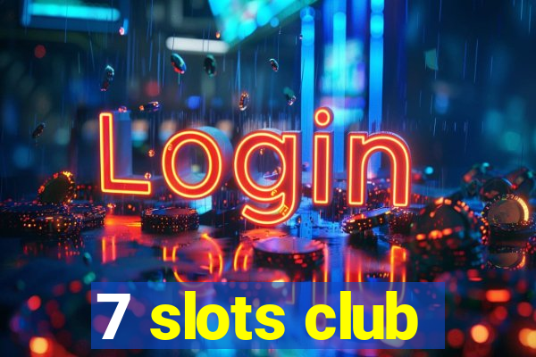 7 slots club